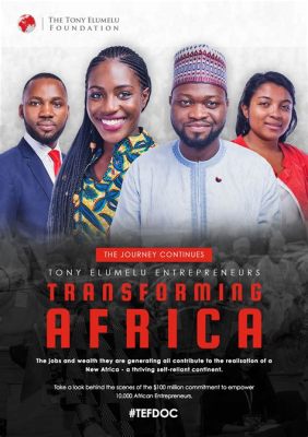  Transforming Africa: How Entrepreneurship Is Changing a Continent - Bir Başyapıtın Ötesinde: Afrika'nın Dönüşümü